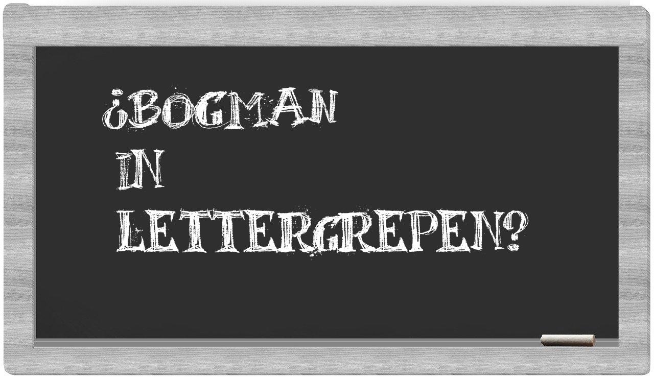 ¿Bogman en sílabas?