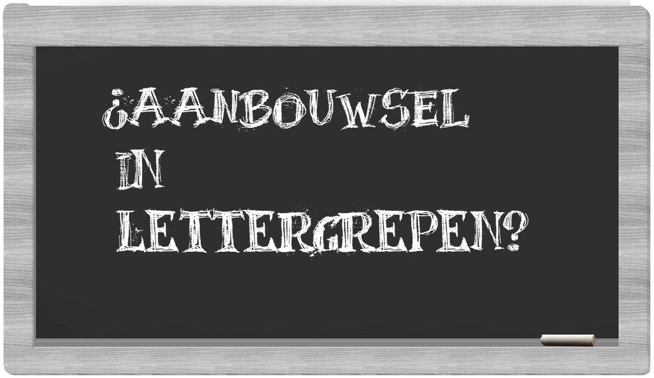 ¿aanbouwsel en sílabas?