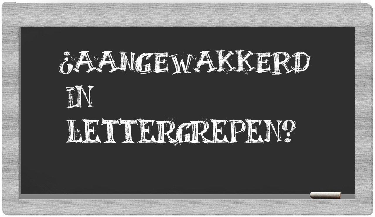 ¿aangewakkerd en sílabas?