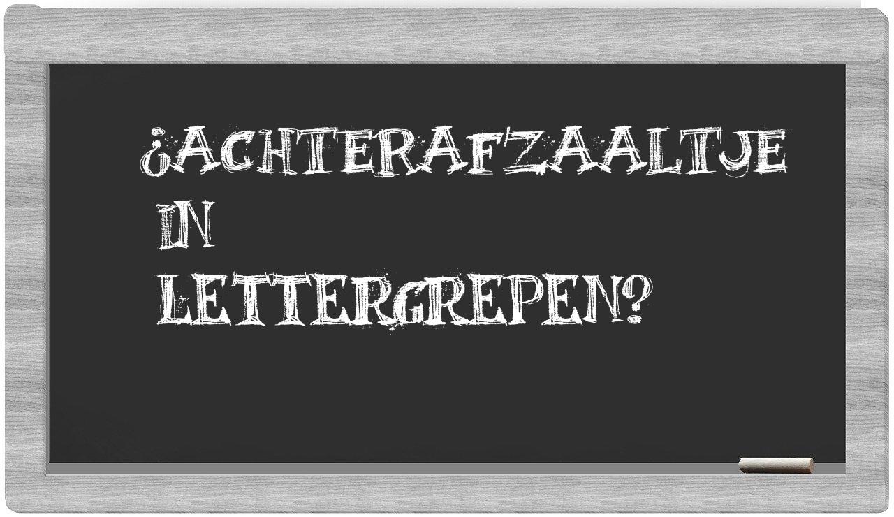 ¿achterafzaaltje en sílabas?