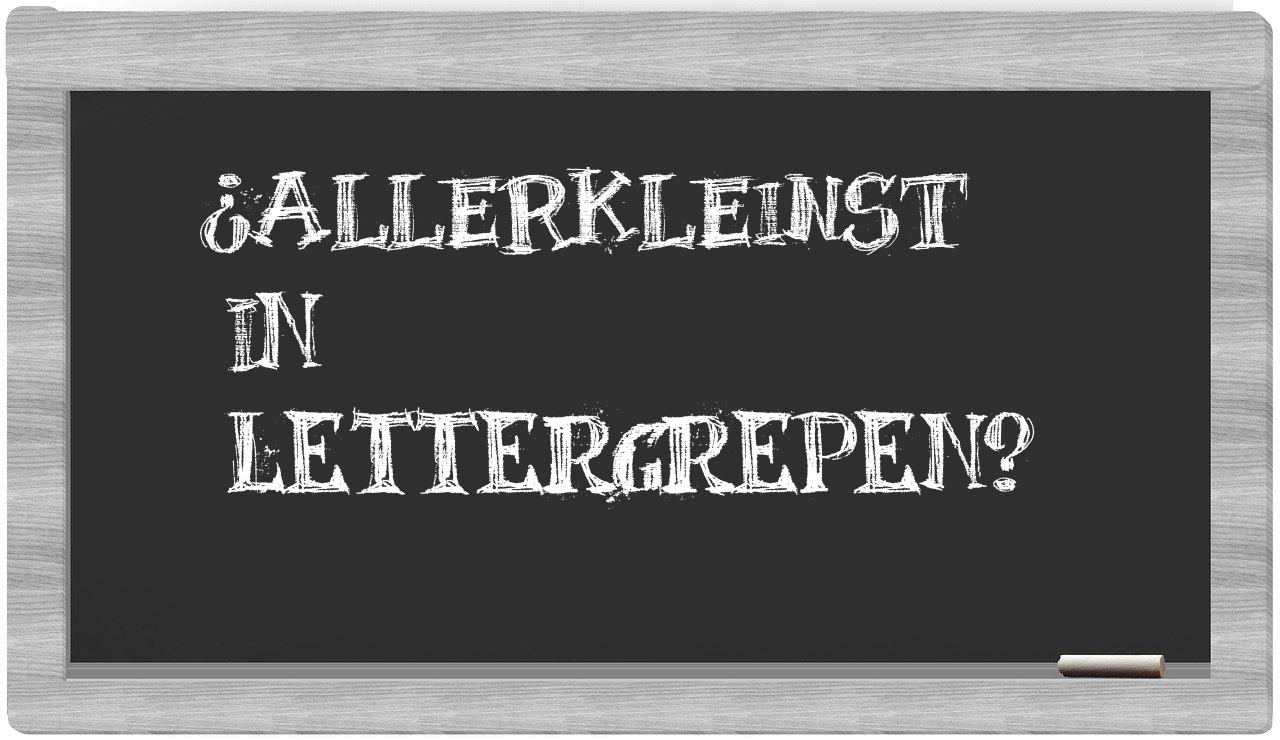 ¿allerkleinst en sílabas?
