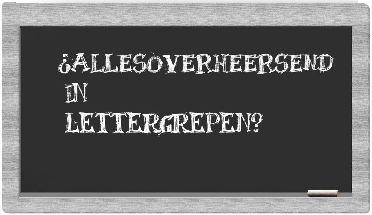 ¿allesoverheersend en sílabas?