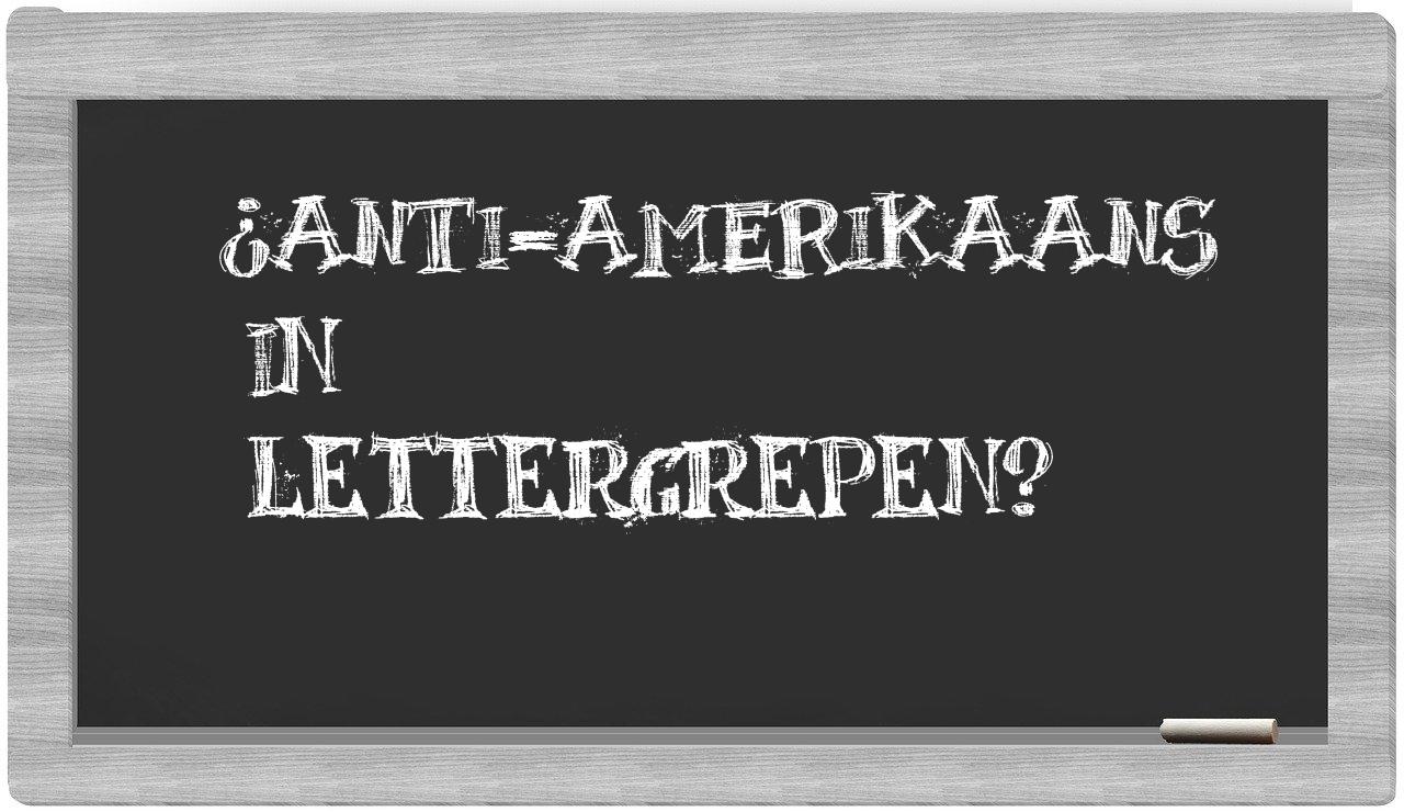 anti-Amerikaans in syllables