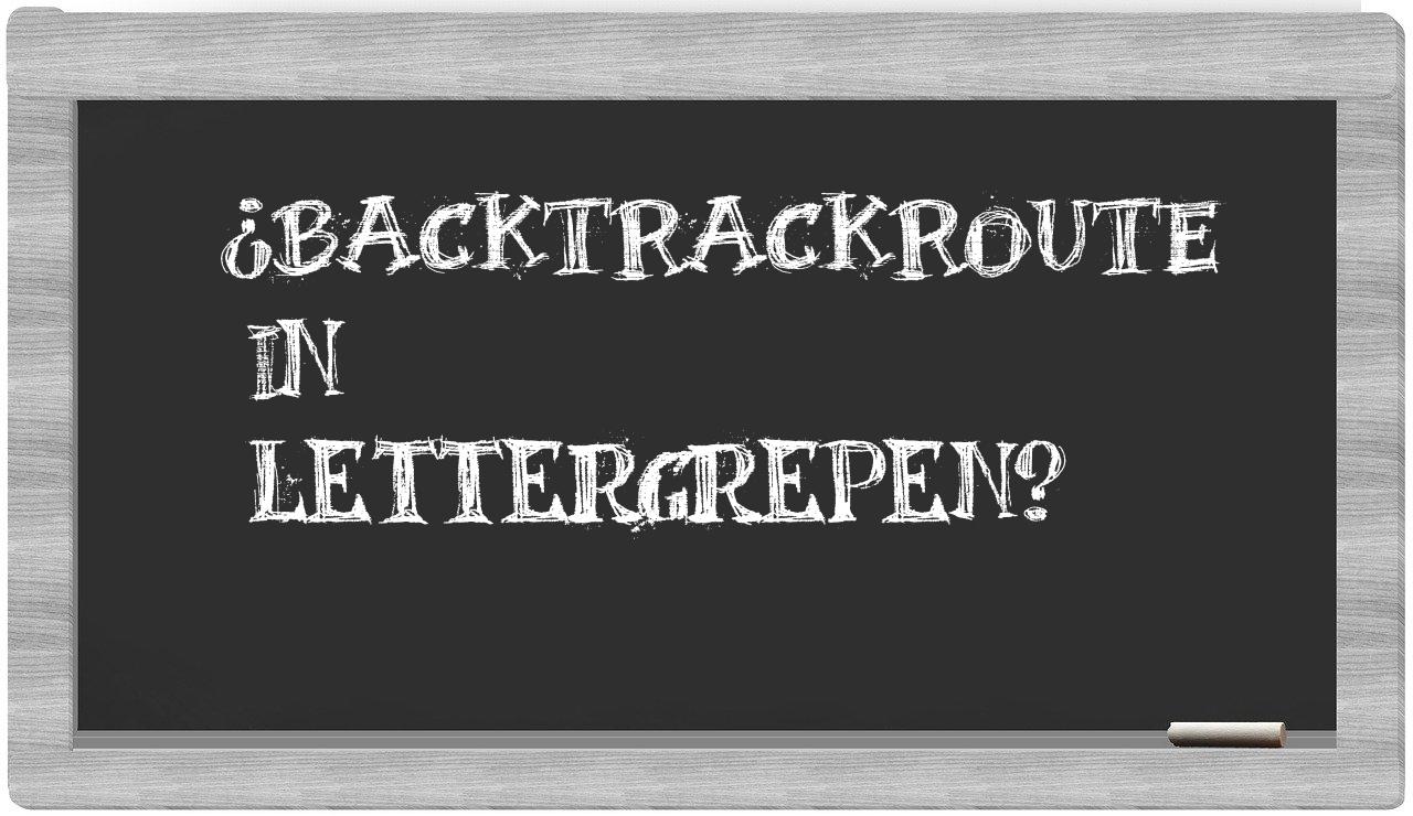 ¿backtrackroute en sílabas?