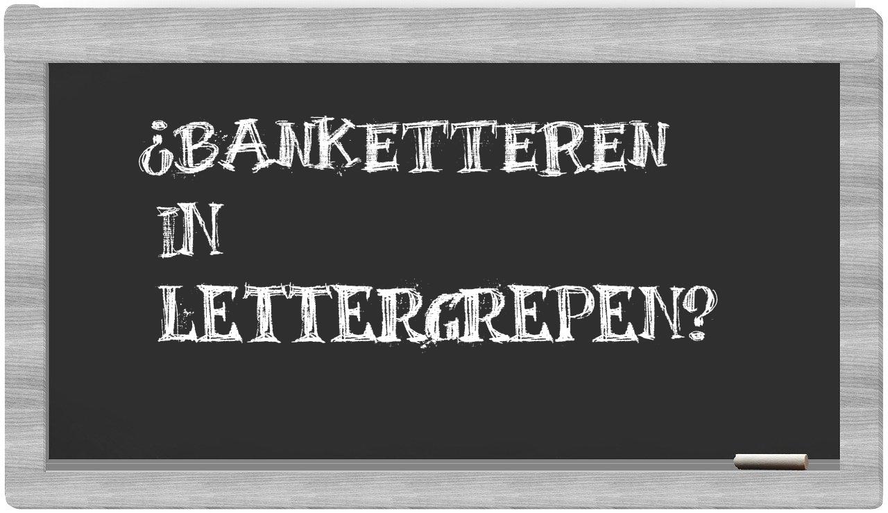 ¿banketteren en sílabas?