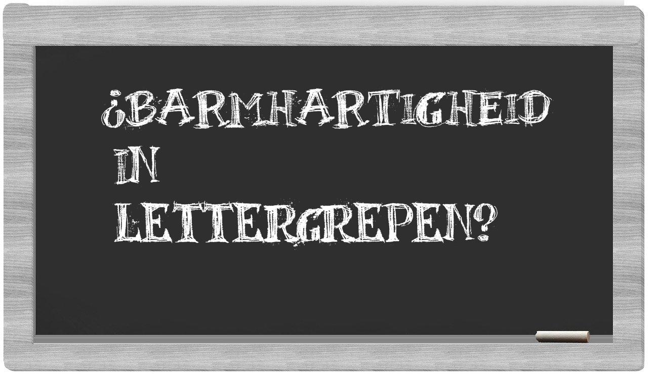 ¿barmhartigheid en sílabas?
