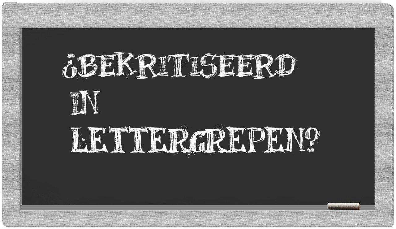 bekritiseerd in syllables
