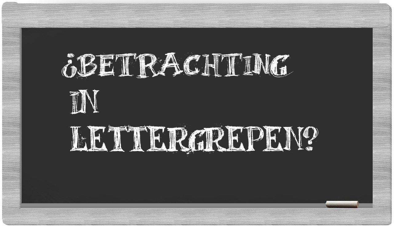 betrachting in syllables