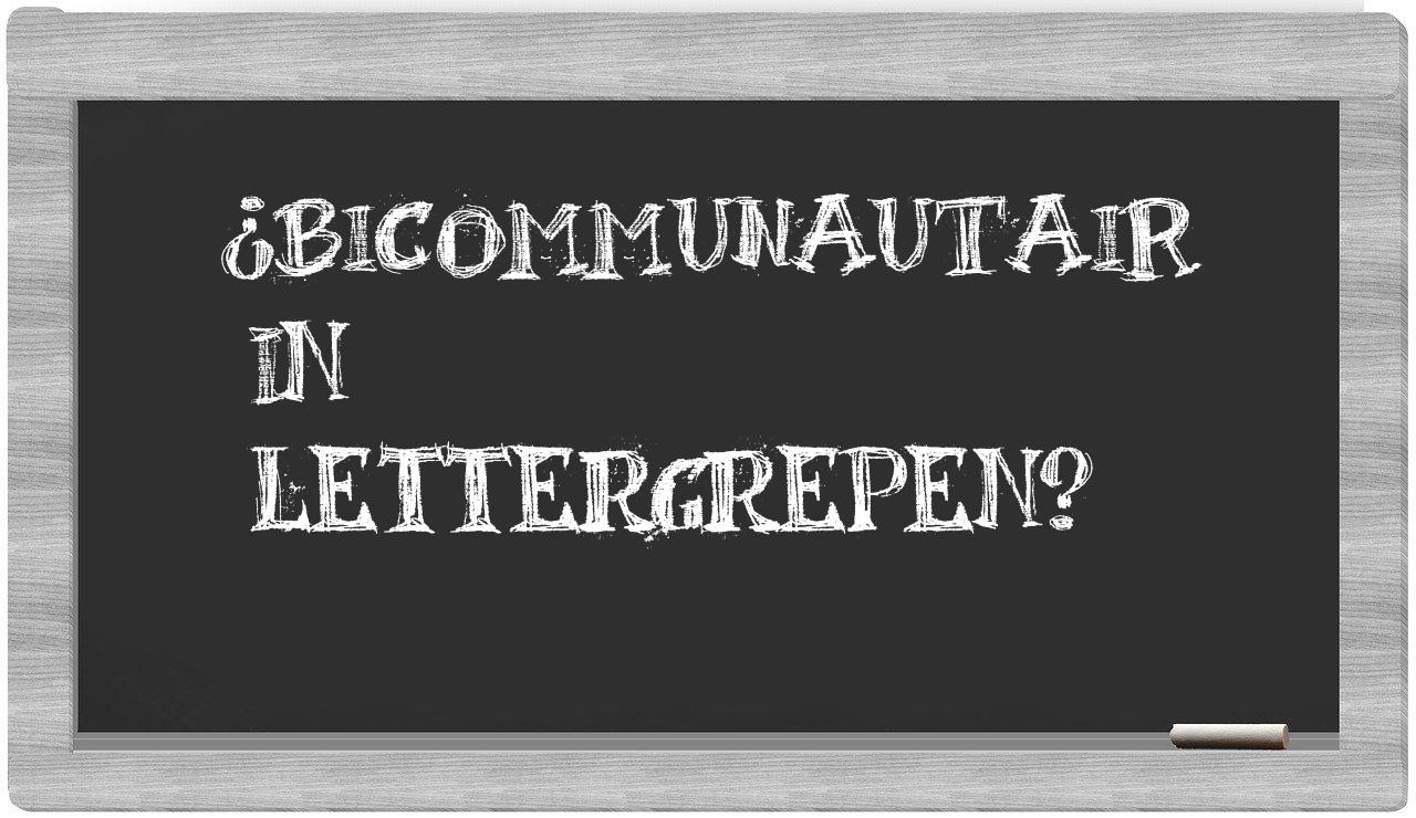 ¿bicommunautair en sílabas?
