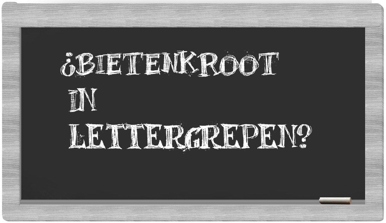 ¿bietenkroot en sílabas?
