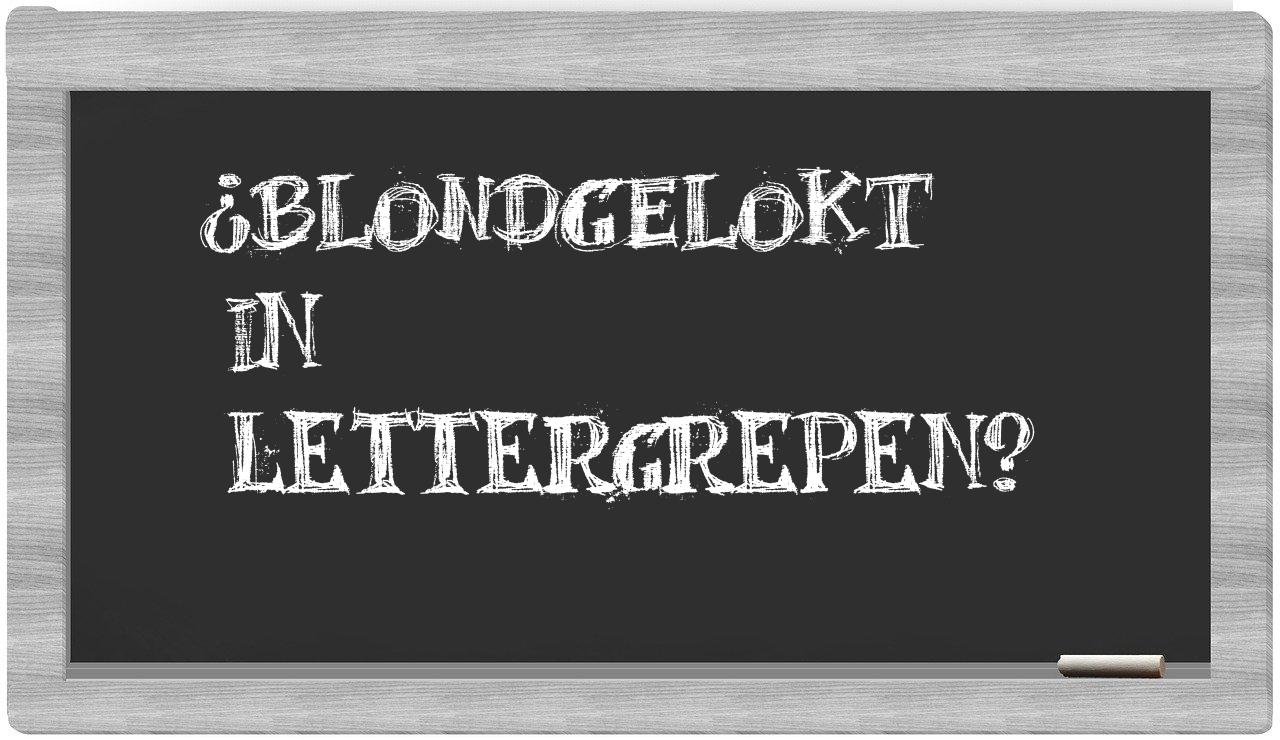 ¿blondgelokt en sílabas?