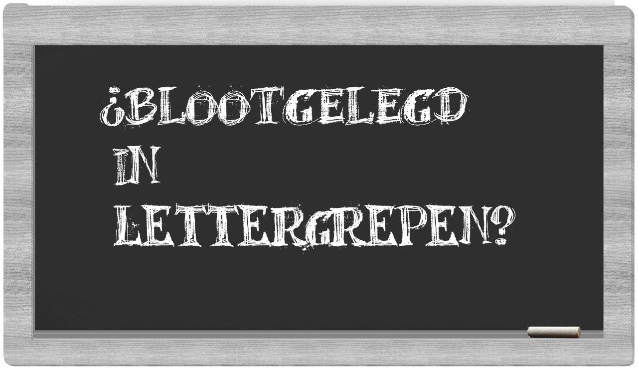 ¿blootgelegd en sílabas?
