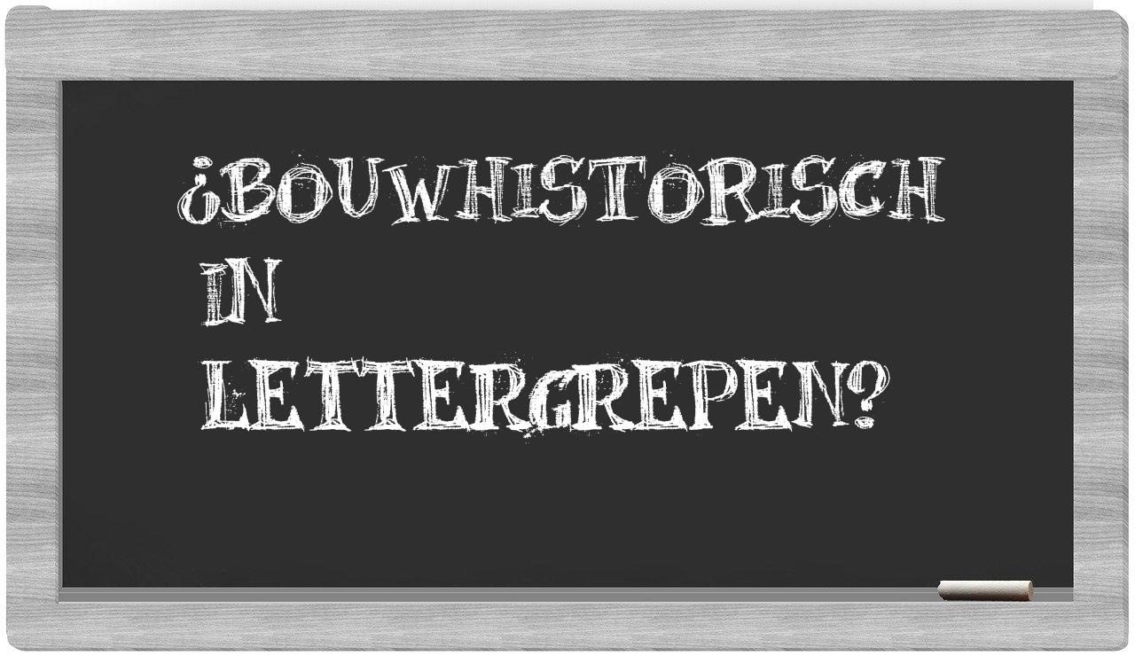¿bouwhistorisch en sílabas?