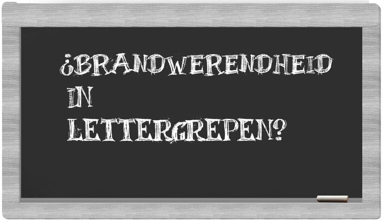 ¿brandwerendheid en sílabas?
