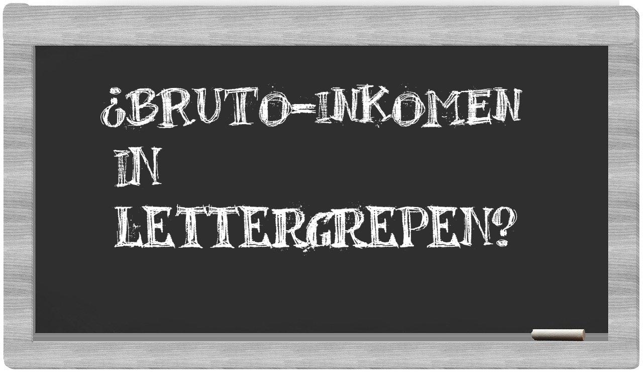 ¿bruto-inkomen en sílabas?