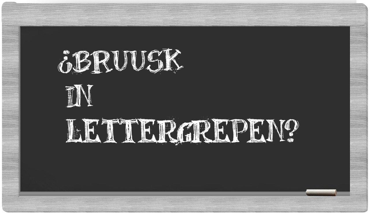 ¿bruusk en sílabas?
