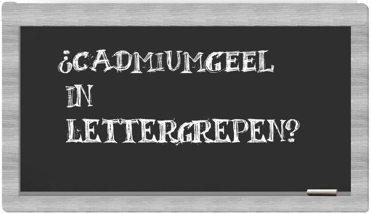 ¿cadmiumgeel en sílabas?