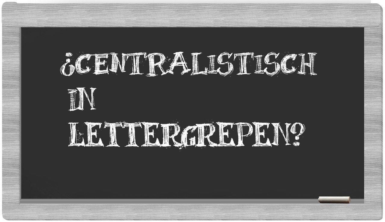 ¿centralistisch en sílabas?