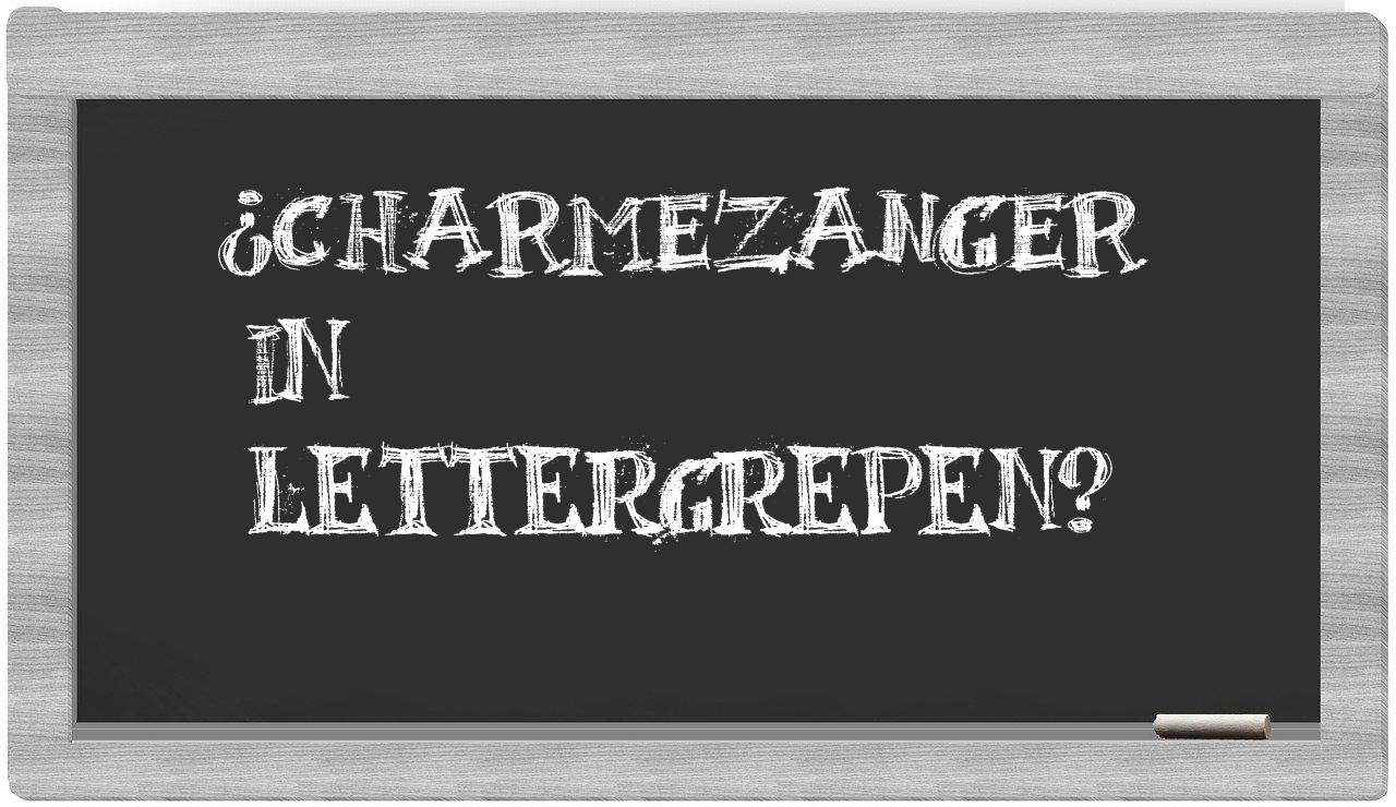 ¿charmezanger en sílabas?
