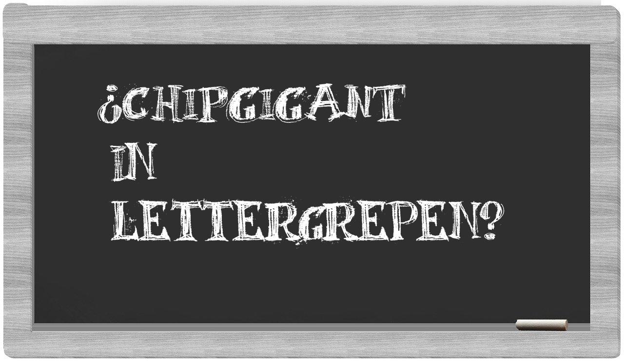 ¿chipgigant en sílabas?