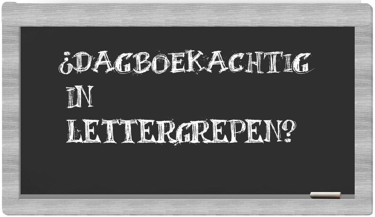 ¿dagboekachtig en sílabas?
