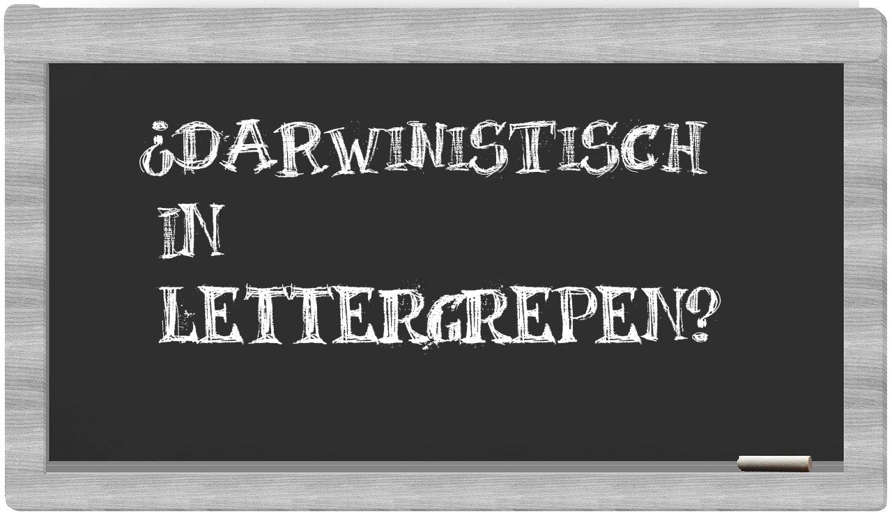 ¿darwinistisch en sílabas?