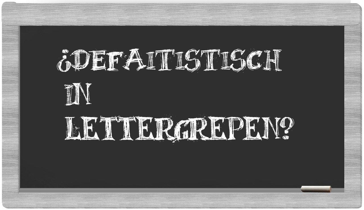 ¿defaitistisch en sílabas?