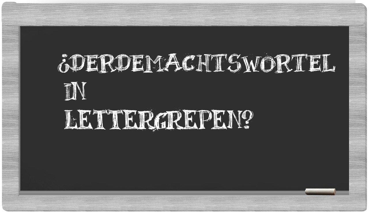¿derdemachtswortel en sílabas?