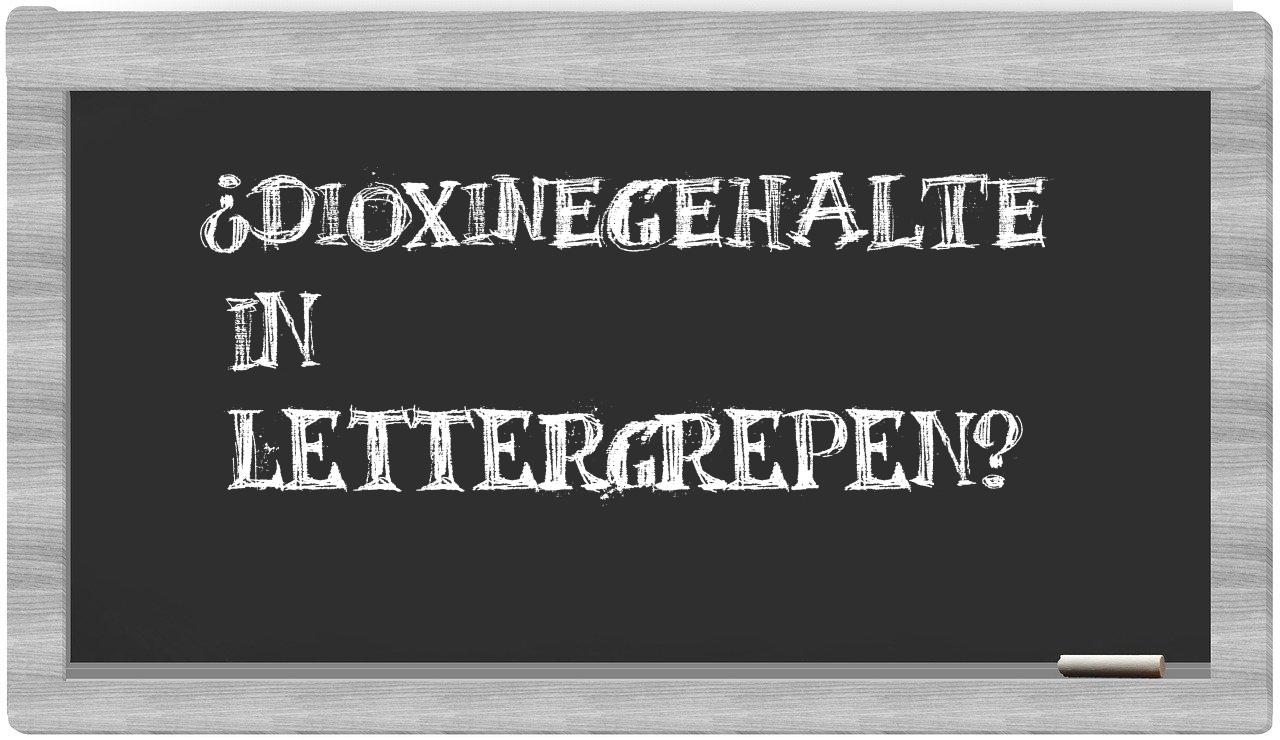 ¿dioxinegehalte en sílabas?