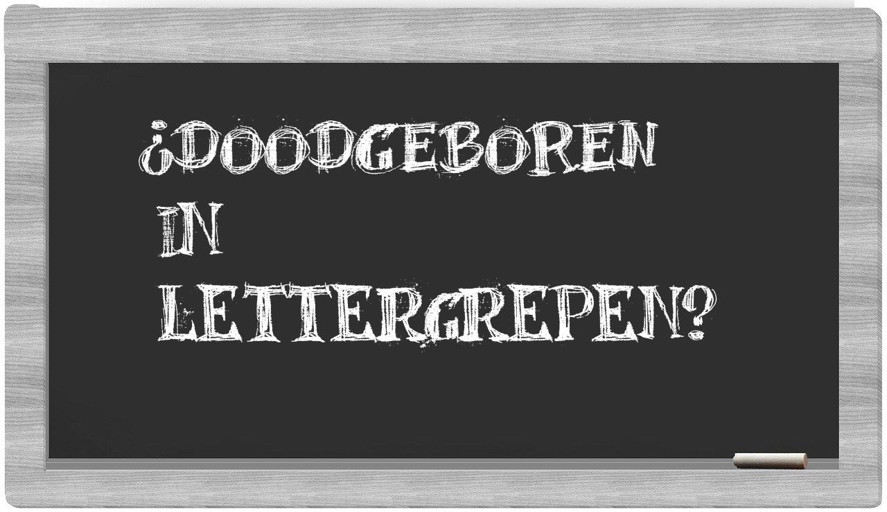 ¿doodgeboren en sílabas?