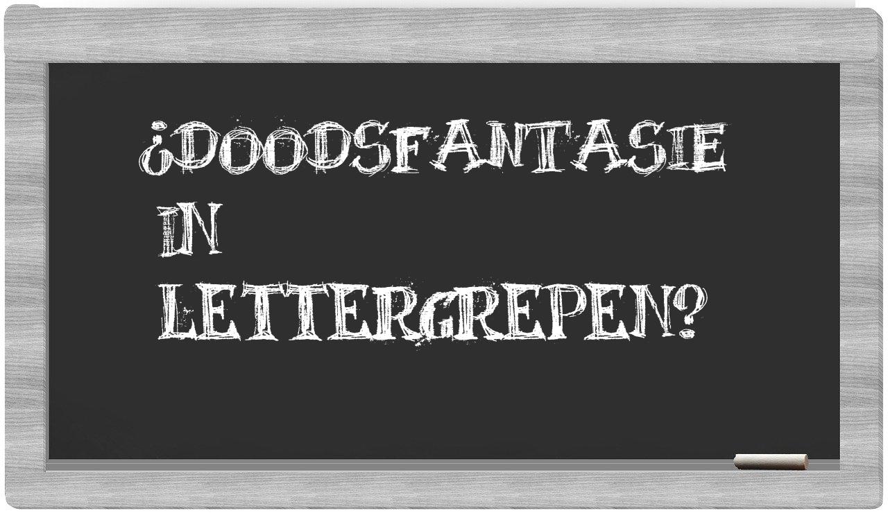 ¿doodsfantasie en sílabas?