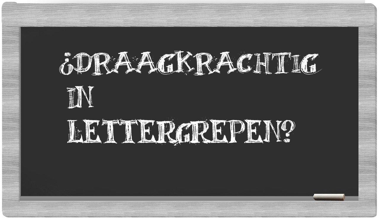 ¿draagkrachtig en sílabas?
