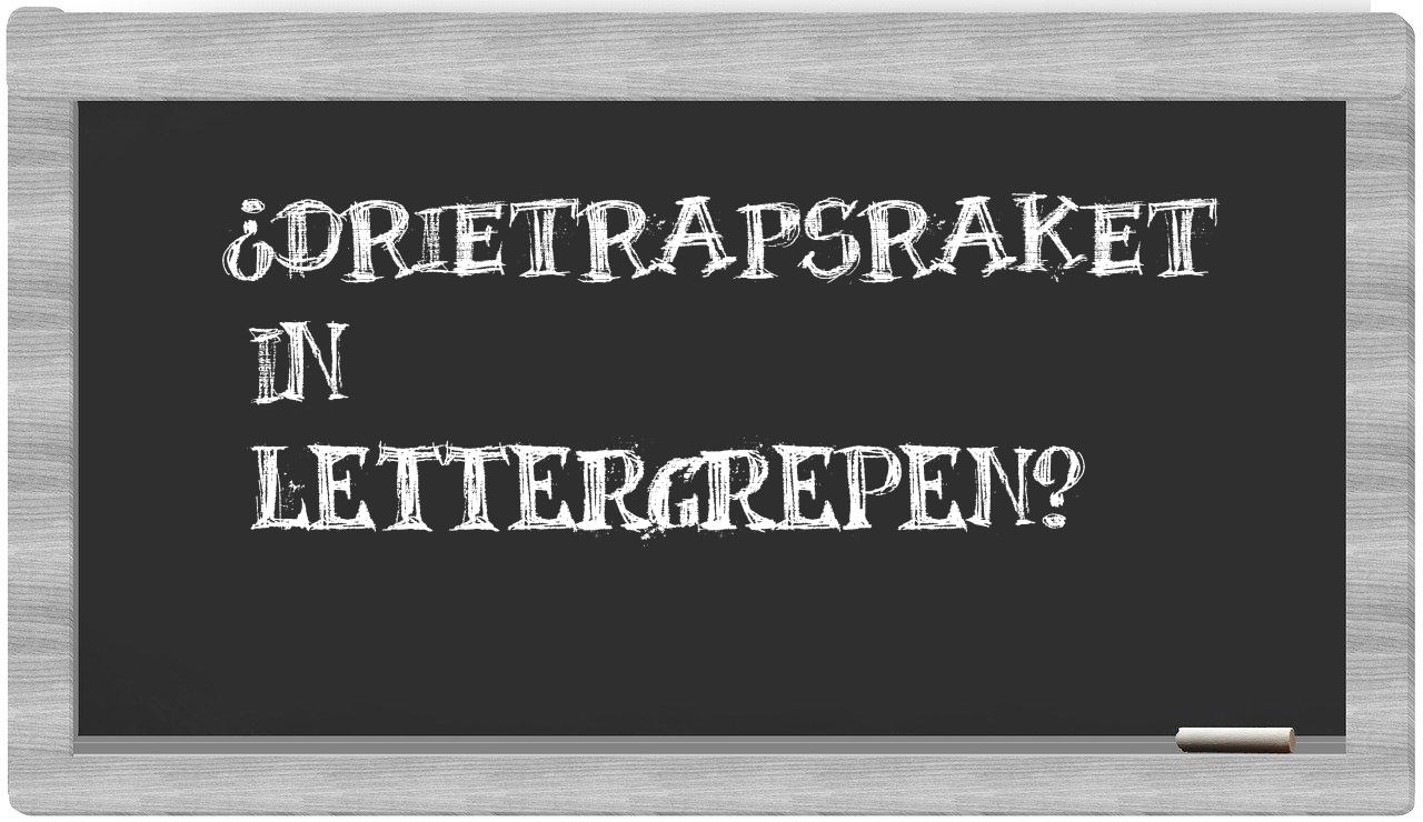 ¿drietrapsraket en sílabas?