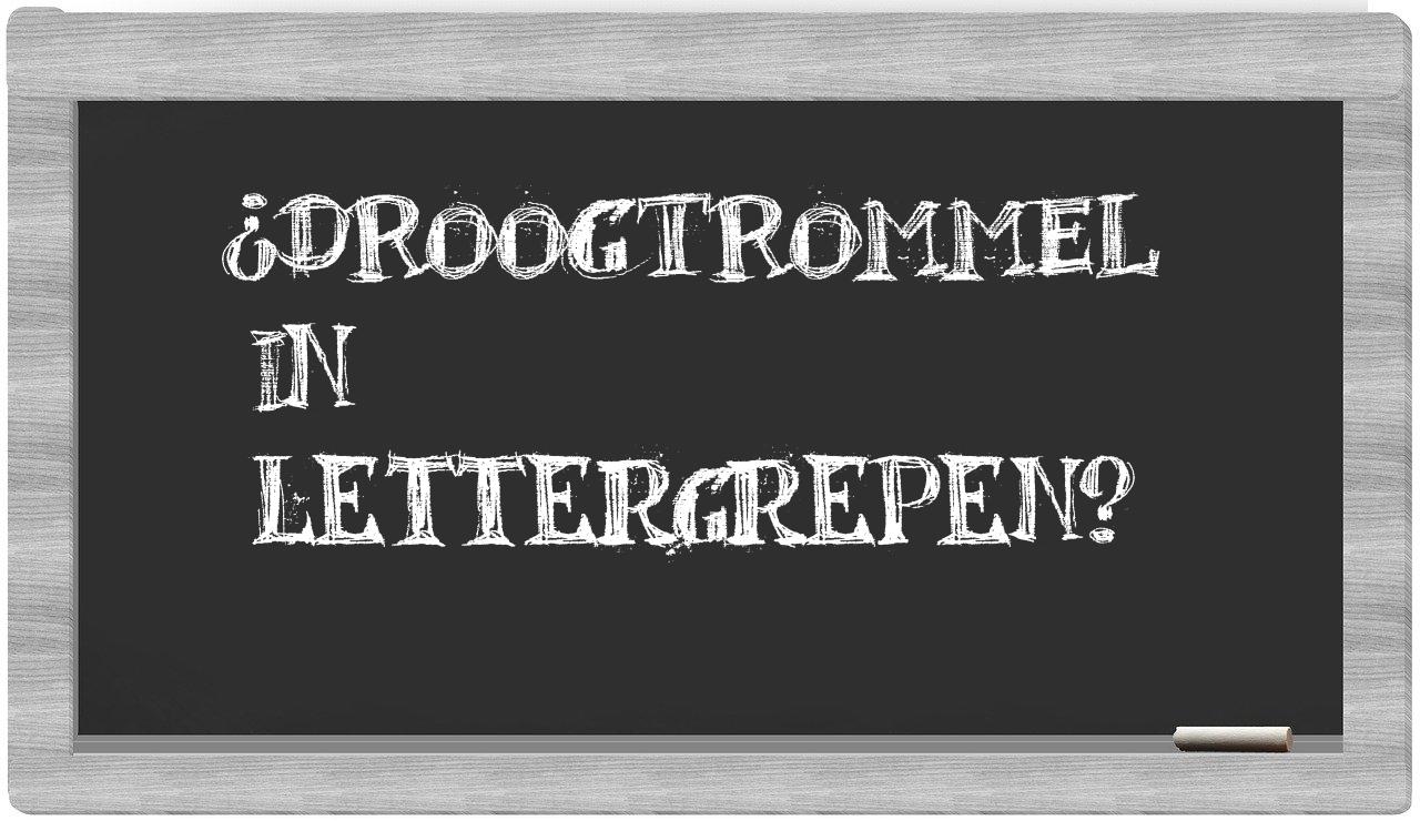 ¿droogtrommel en sílabas?