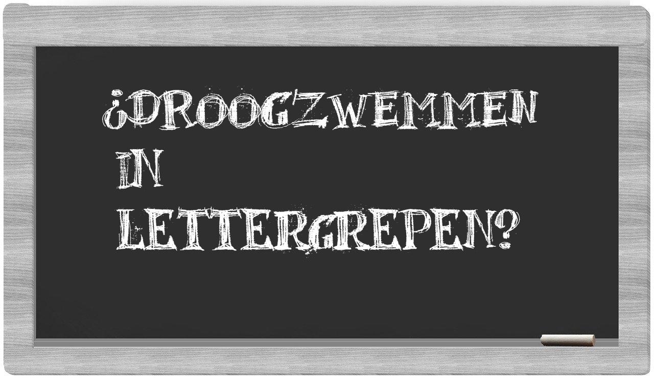 ¿droogzwemmen en sílabas?