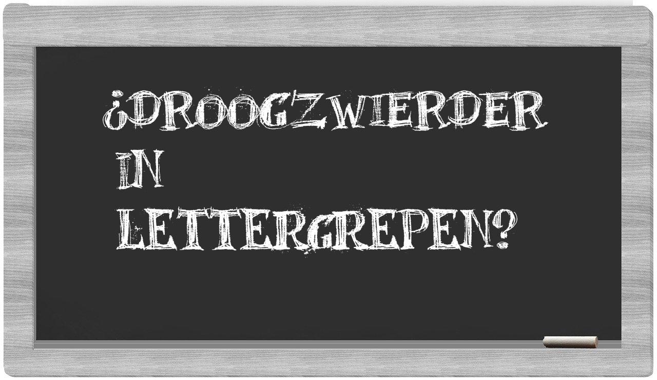 ¿droogzwierder en sílabas?