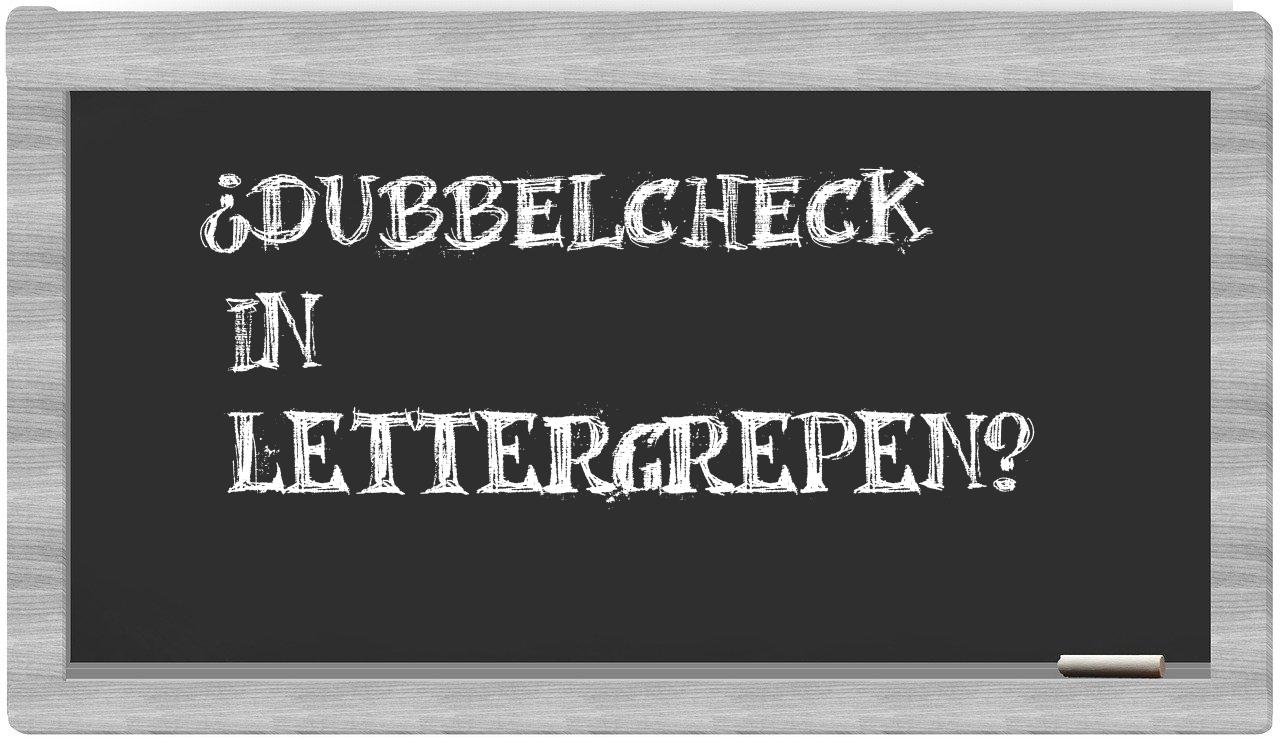 ¿dubbelcheck en sílabas?