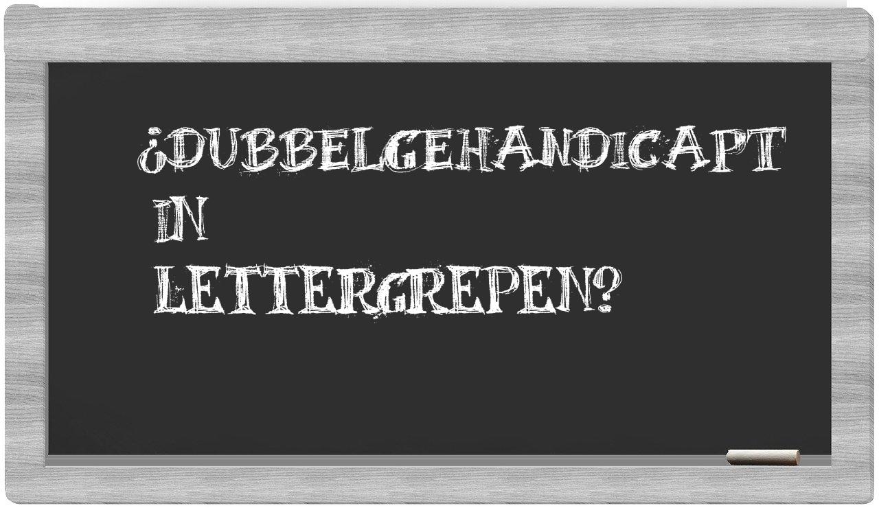 ¿dubbelgehandicapt en sílabas?