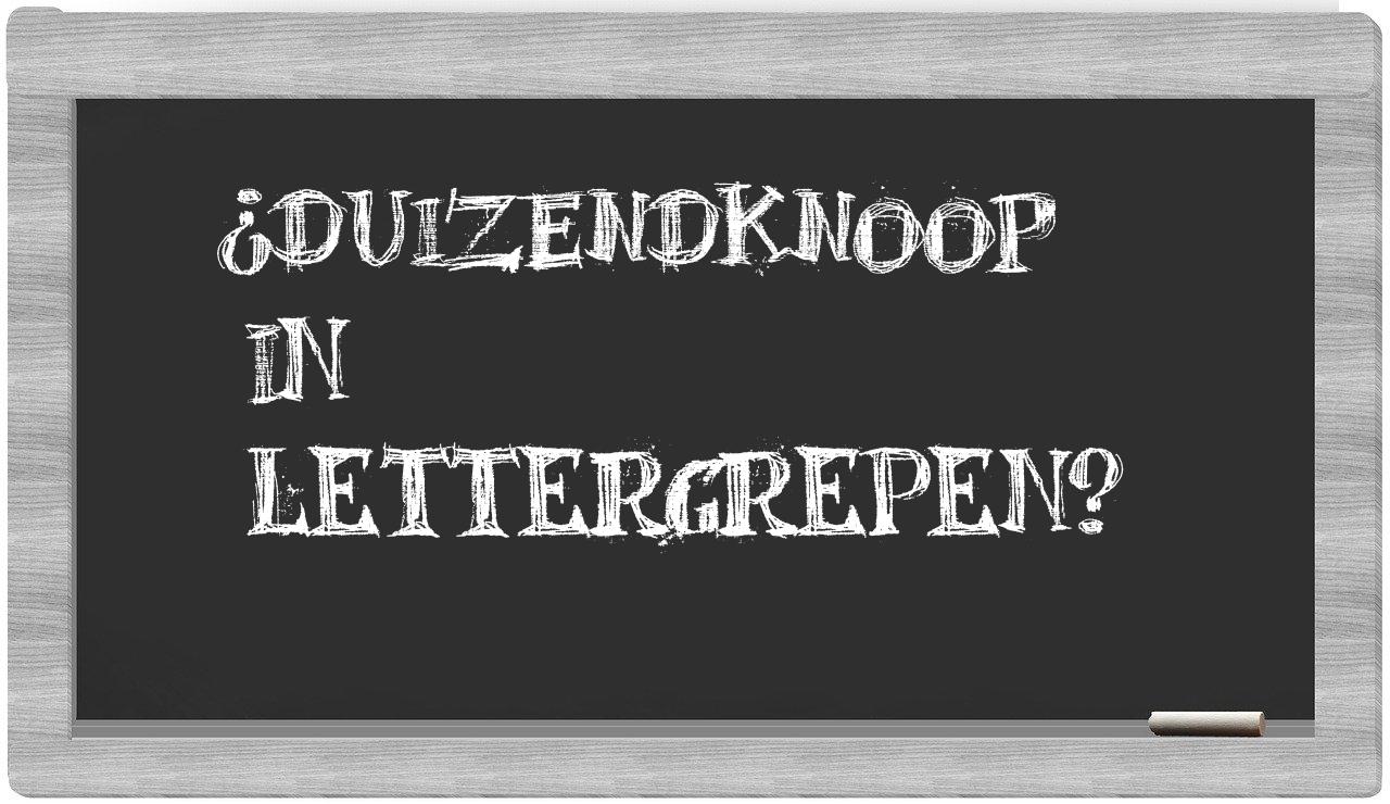 ¿duizendknoop en sílabas?