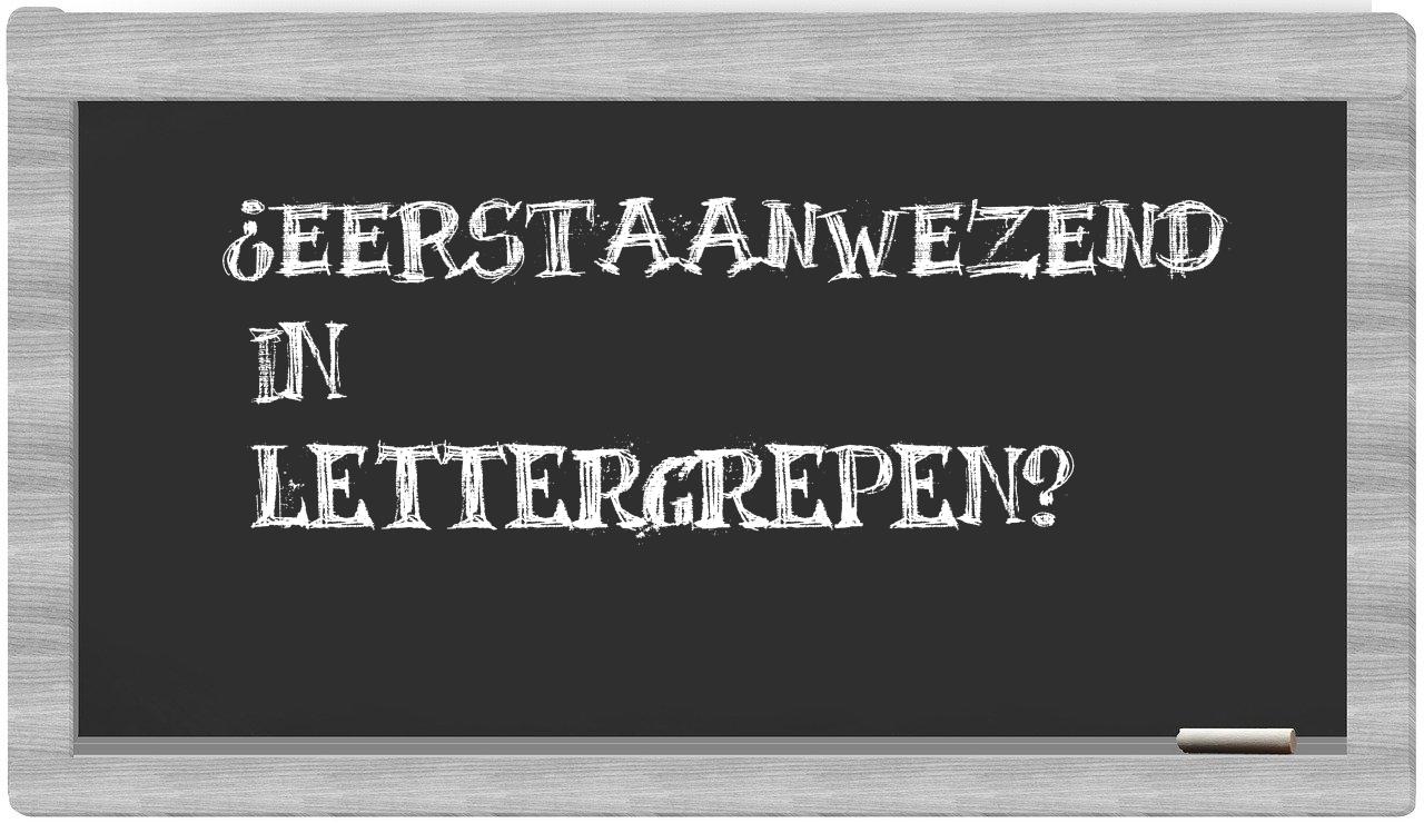 ¿eerstaanwezend en sílabas?