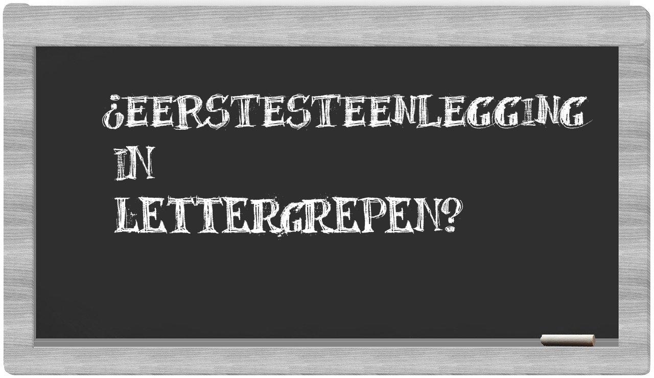 ¿eerstesteenlegging en sílabas?