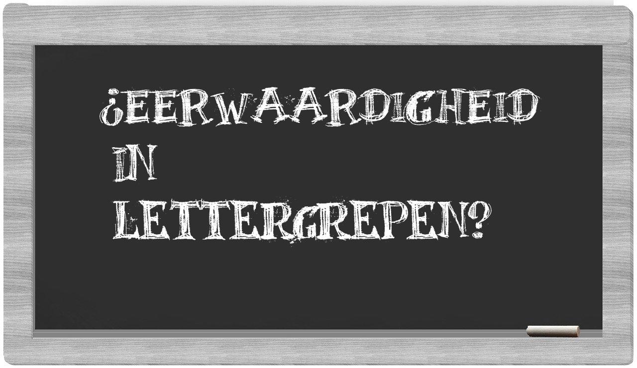 ¿eerwaardigheid en sílabas?