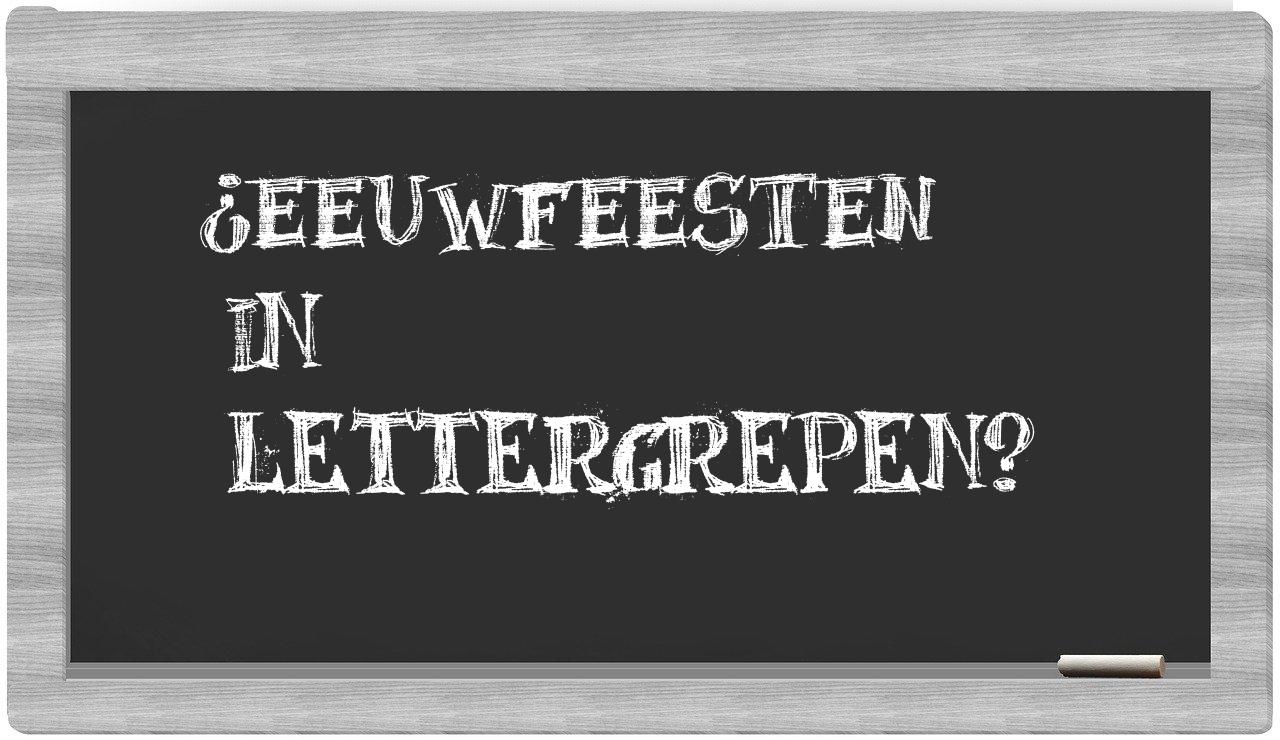 ¿eeuwfeesten en sílabas?