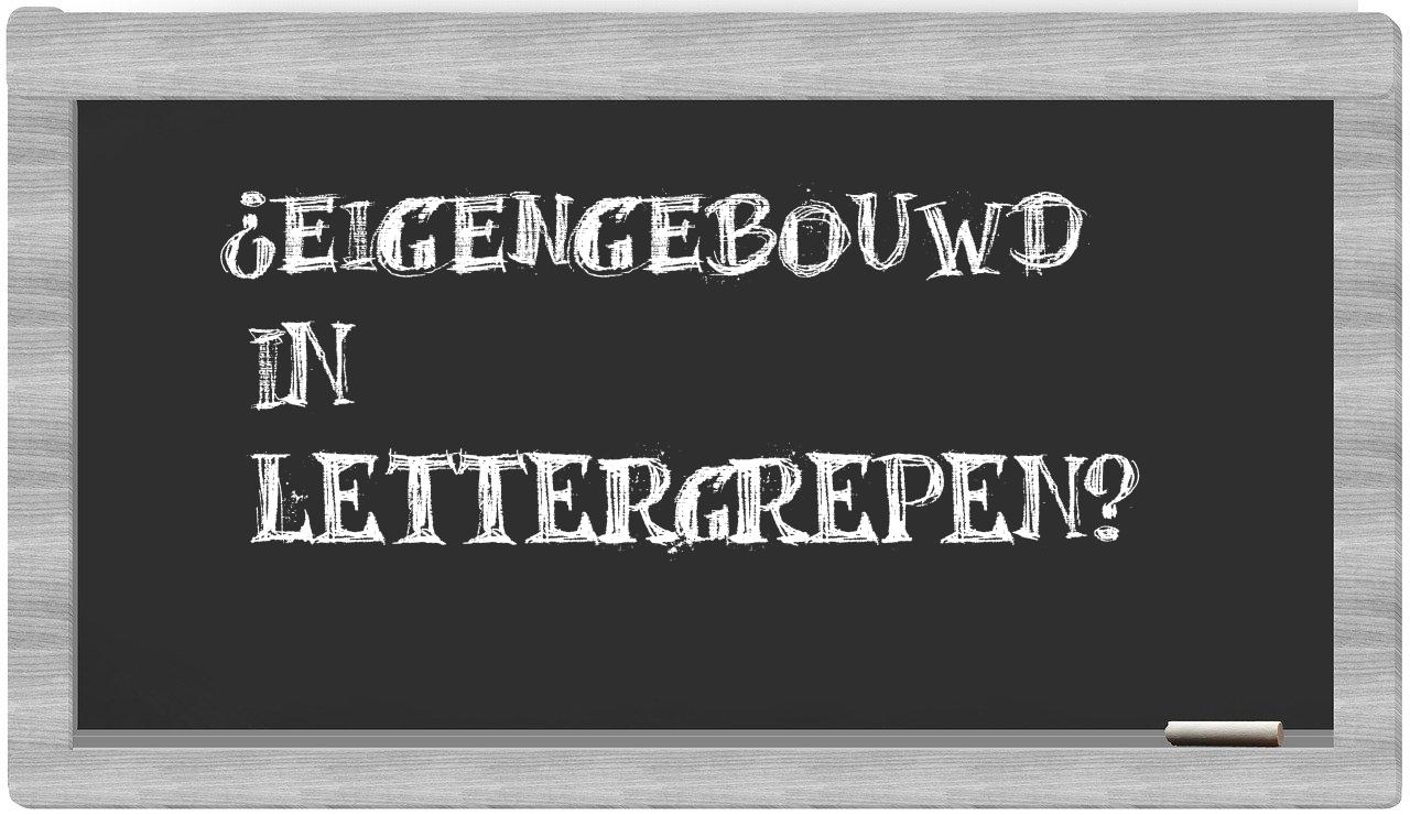¿eigengebouwd en sílabas?