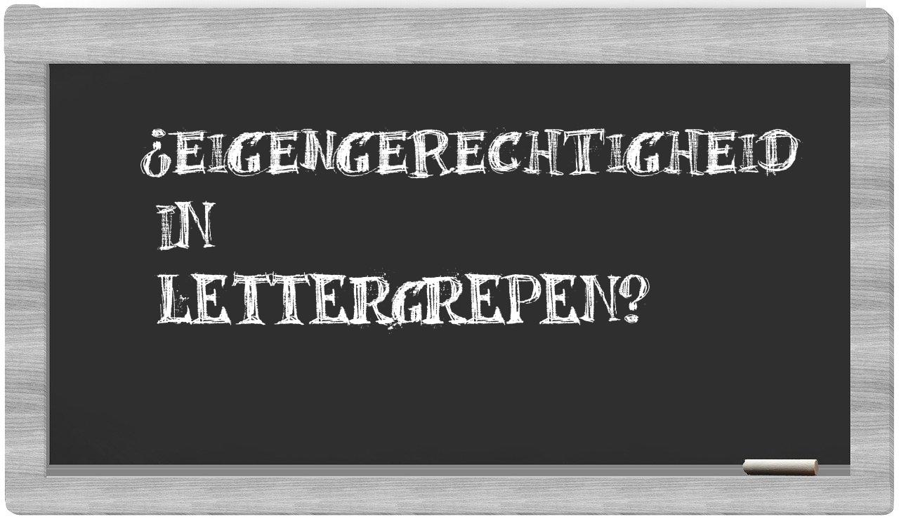 ¿eigengerechtigheid en sílabas?