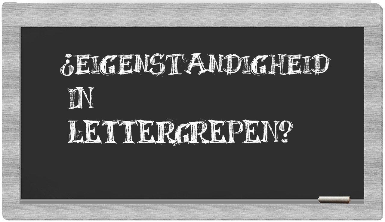 ¿eigenstandigheid en sílabas?