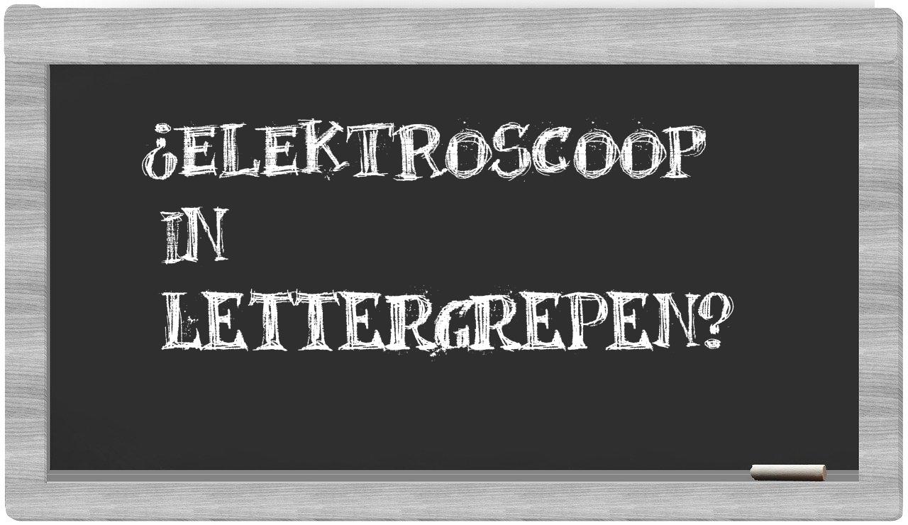 ¿elektroscoop en sílabas?