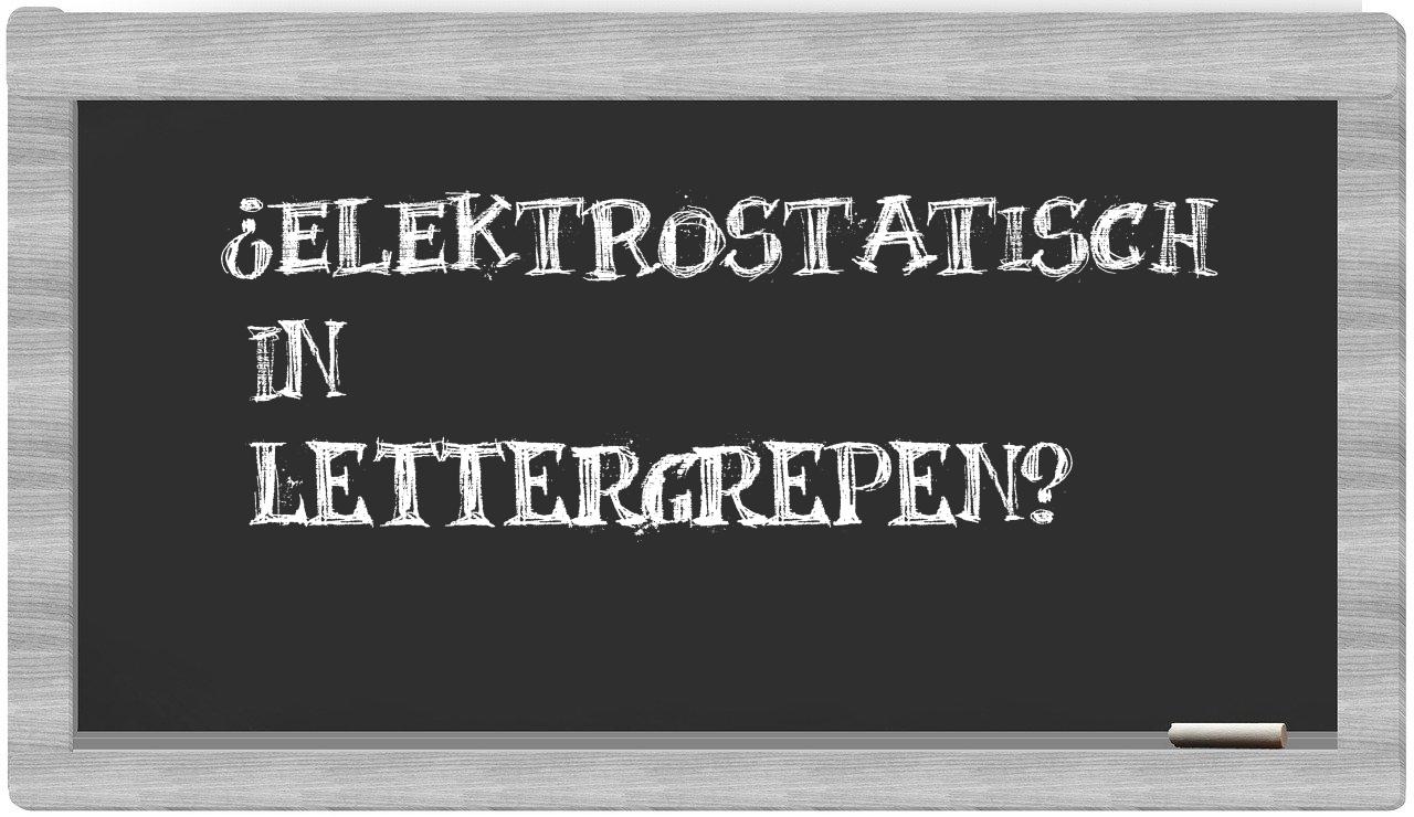 ¿elektrostatisch en sílabas?