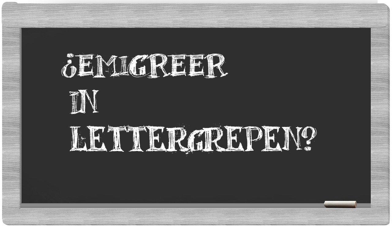 ¿emigreer en sílabas?
