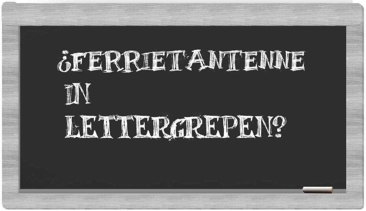 ¿ferrietantenne en sílabas?